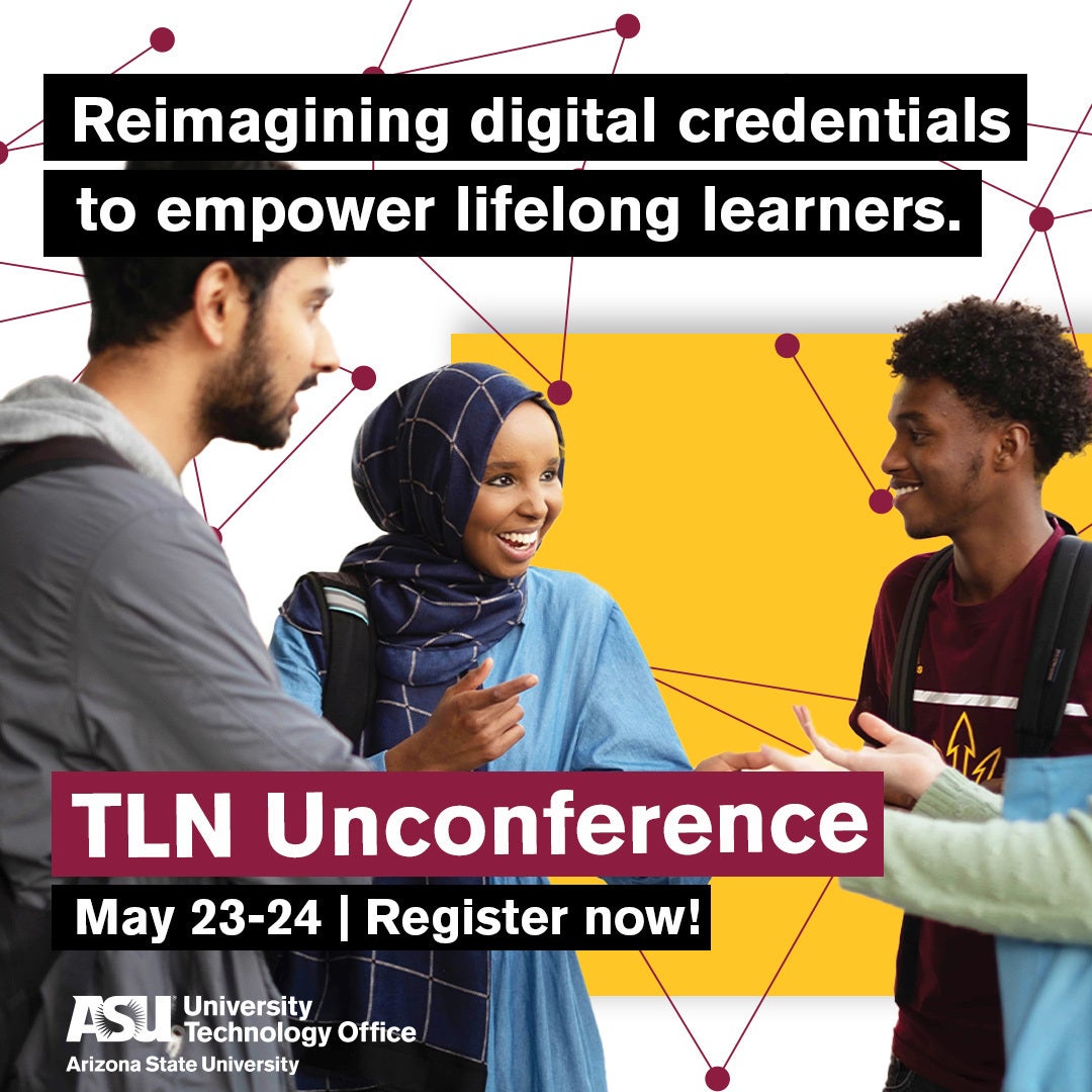 Reimagining digital credentials to empower lifelong learners, TLN Unconference May 23-34, 2022