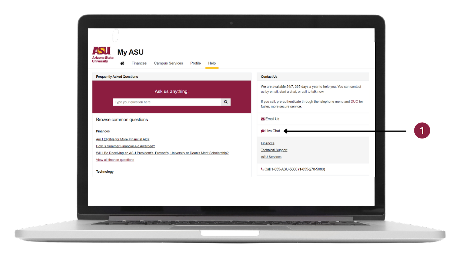 Any student who wishes to use the chatbot can view âHelpâ from their âFinancesâ tab in My ASU and select âLive Chatâ (image 1 above).