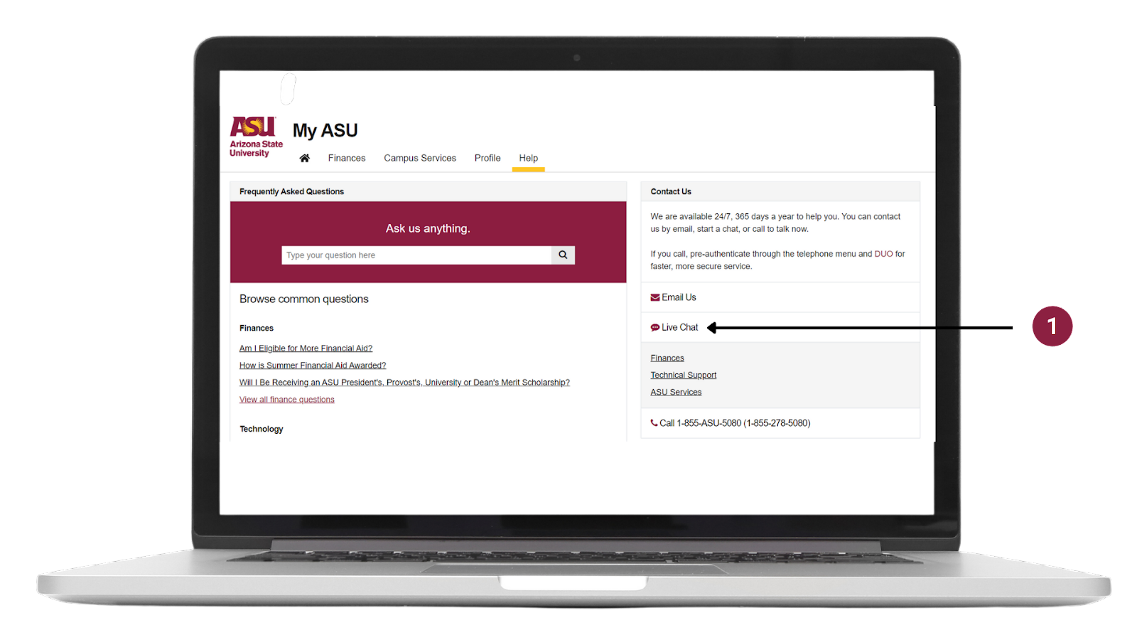 Any student who wishes to use the chatbot can view âHelpâ from their âFinancesâ tab in My ASU and select âLive Chatâ (image 1 above).