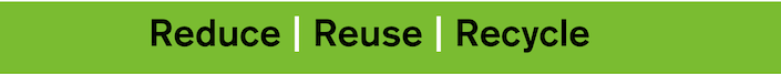 Reduce- Reuse - Recycle